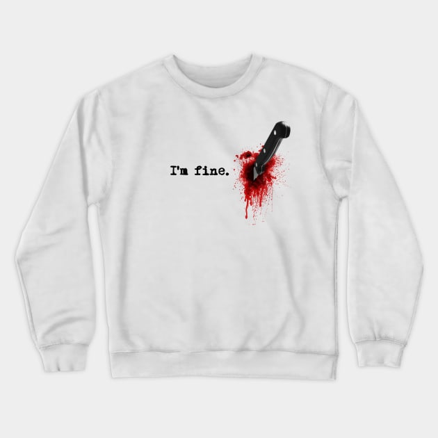 I'm fine Crewneck Sweatshirt by NemiMakeit